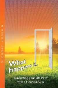 bokomslag What Happens If...: Navigating your life path with a financial GPS