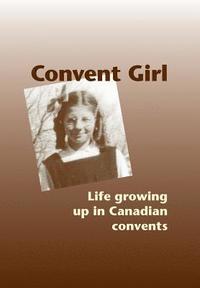 bokomslag Convent Girl: Life growing up in Canadian convents