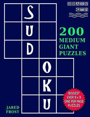 Jared Frost - Sudoku 200 Medium Giant Puzzles: Each Huge Puzzle Fills Whole 8" Page. Easy To Read With Tons Of Space For Notes., Häftad