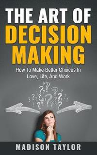 bokomslag The Art Of Decision Making