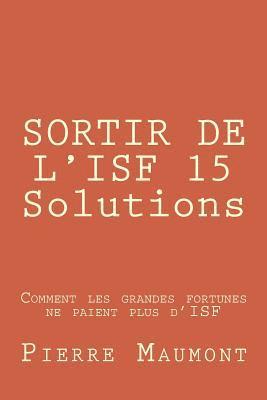 SORTIR DE L'ISF 15 Solutions: Comment les grandes fortunes ne paient plus d'ISF 1