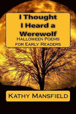 I Thought I Heard a Werewolf: Halloween Poems for Early Readers 1
