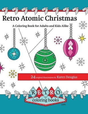 Retro Atomic Christmas Coloring Book - A Coloring Book for Adults and Kids Alike: A perfect coloring book to enjoy with the family during the Christma 1