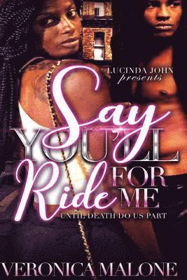 Veronica Malone - Say You'll Ride for Me: Until Death Do Us Apart, Häftad