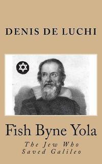 bokomslag Fish Byne Yola: The Jew Who Saved Galileo