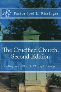 bokomslag The Crucified Church: Leading Your Church Through Change