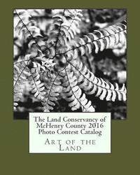 bokomslag The Land Conservancy of McHenry County 2016 Photo Contest Catalog