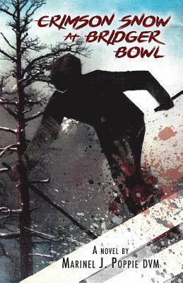 Marinel Poppie DVM - Crimson Snow At Bridger Bowl, Häftad