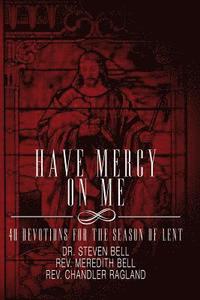 bokomslag Have Mercy on Me: 40 Devotions for the Season of Lent