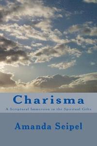 bokomslag Charisma: A Scriptural Immersion in the Spiritual Gifts