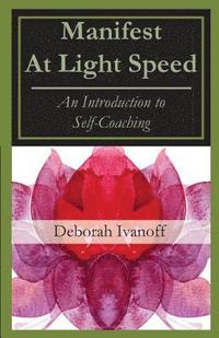 bokomslag Manifest At Light Speed: An Introduction to Self-Coaching