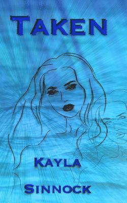Kayla Sinnock - Taken, Häftad