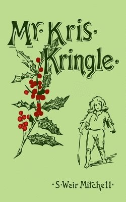 S. Weir Mitchell - Mr. Kris Kringle: A Christmas Tale, Häftad