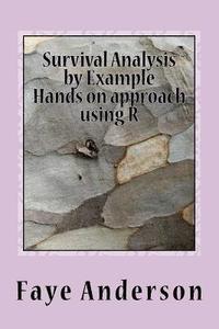 bokomslag Survival Analysis by Example: Hands on approach using R