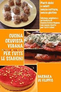 bokomslag Cucina Crudista Vegana Per Tutte Le Stagioni: piatti dolci e salati senza cottura e senza glutine