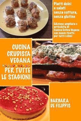 bokomslag Cucina Crudista Vegana Per Tutte Le Stagioni: piatti dolci e salati senza cottura e senza glutine