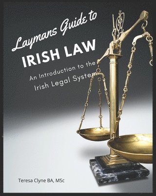 Layman's Guide to Irish Law: An Introduction to the Irish Legal System 1