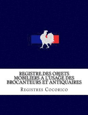 Registres Cocorico - Registre des objets mobiliers à l'usage des brocanteurs et antiquaires, Häftad