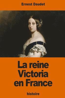 La reine Victoria en France 1