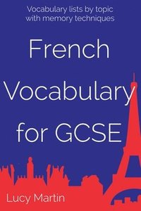 bokomslag French Vocabulary for GCSE: with memory techniques