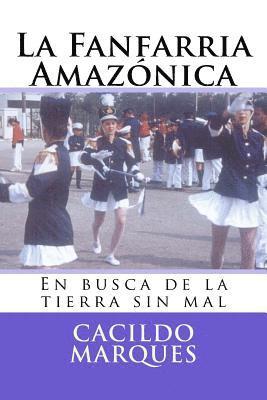 La Fanfarria Amazonica: En busca de la tierra sin mal 1