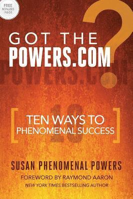 Got The Powers.com: Ten Ways To Phenomenal Success 1