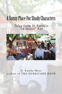 bokomslag A Sunny Place For Shady Characters: Tales from St. Barth's "Le Select" Bar