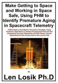 bokomslag Make Getting to Space and Working in Space Safe Using PHM to Identify Premature Aging in Spacecraft Telemetry