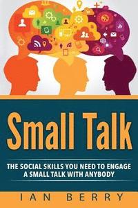bokomslag Small Talk: The Social Skills You Need To Engage A Small Talk With Anybody