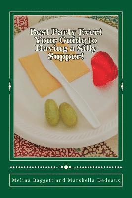 Best Party Ever! Your Guide to Having a Silly Supper! 1