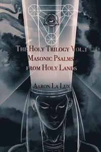bokomslag The Holy Trilogy Vol. 1: Masonic Psalms from Holy Lands