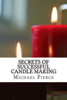 Michael Pierce - Secrets of Successful Candle Making, Häftad