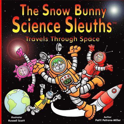 The Snow Bunny Science Sleuths Travels Through Space 1