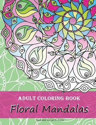 Lee M. Kozier - Adult Coloring Book: Floral Mandalas, Häftad