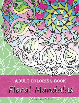 Adult Coloring Book: Floral Mandalas 1