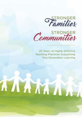 Stronger Families, Stronger Communities: 20 Years of Highly Effective Teaching Practices Supporting Two-Generation Learning 1