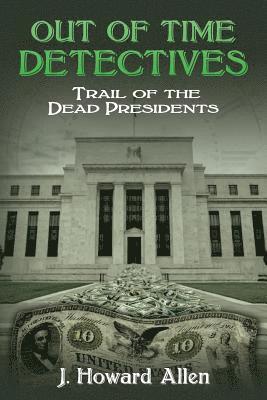 Out of Time Detectives: Trail of the Dead Presidents 1