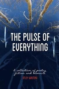 bokomslag The Pulse of Everything: A Collection of Poems, Fiction and Memoirs