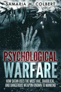 bokomslag Psychological Warfare: How Satan Uses the Most Vial, Diabolical, and Dangerous Weapon known to Mankind.