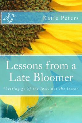 bokomslag Lessons from a Late-Bloomer: *Finding the Reason for your Season