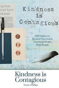bokomslag Kindness is Contagious: 100 Stories to Remind You God is Good and So are Most People