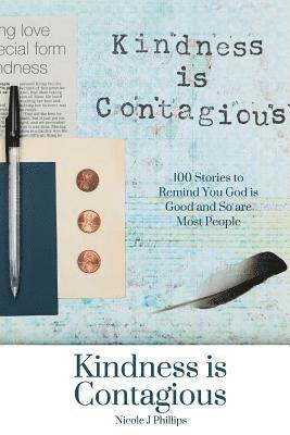 Kindness is Contagious: 100 Stories to Remind You God is Good and So are Most People 1