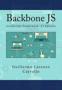 bokomslag Backbone JS: JavaScript Framework. 2a Edición