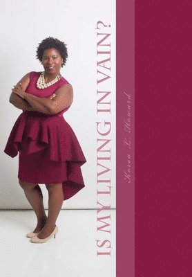 Is My Living In Vain?: Circumstances, Mishaps, & Lessons 1