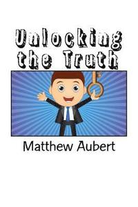 bokomslag Unlocking the Truth: Practices for a Lifetime of Positive Results