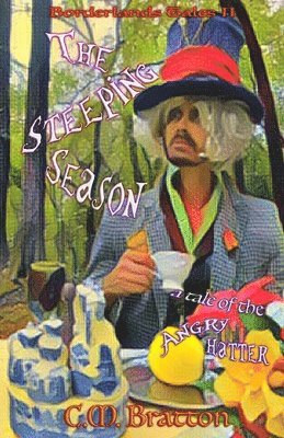C. M. Bratton - The Steeping Season: a tale of the Angry Hatter, Häftad