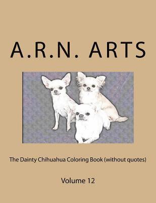 bokomslag The Dainty Chihuahua Coloring Book (without quotes): Volume 12