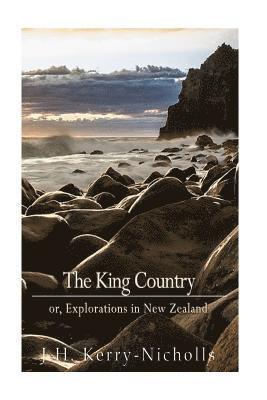 bokomslag The King Country; or, Explorations in New Zealand