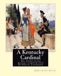 bokomslag A Kentucky Cardinal. By: James Lane Allen, illustrated By: Hugh Thomson (1 June 1860 - 7 May 1920) was an Irish Illustrator born at Coleraine near Der