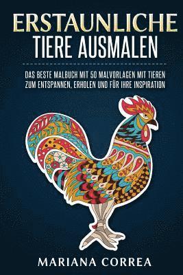 bokomslag ERSTAUNLICHE TiERE AUSMALEN: DAS BESTE MALBUCH MIT 50 MALVORLAGEN MiT TIEREN ZUM ENTSPANNEN, ERHOLEN UND FUER IHRE INSPIRATION